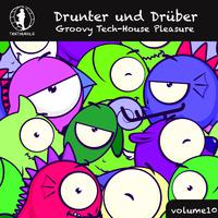 Drunter und drüber, Vol. 10 - Groovy Tech House Pleasure!