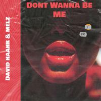 Don't Wanna Be Me (feat. MELZ)