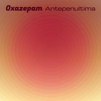 Oxazepam Antepenultima