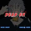 Mike Drop - DEAD EM (feat. Omeg@ Redd)