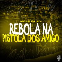 Rebola na Pistola dos Amigo