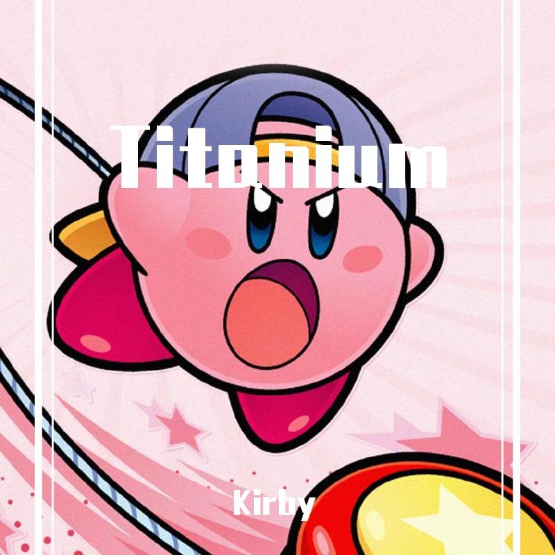 Titanium (Inke & KIRBY Edit)