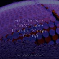 50 Serenity In Rain Shower - Thunder & Yoga Training