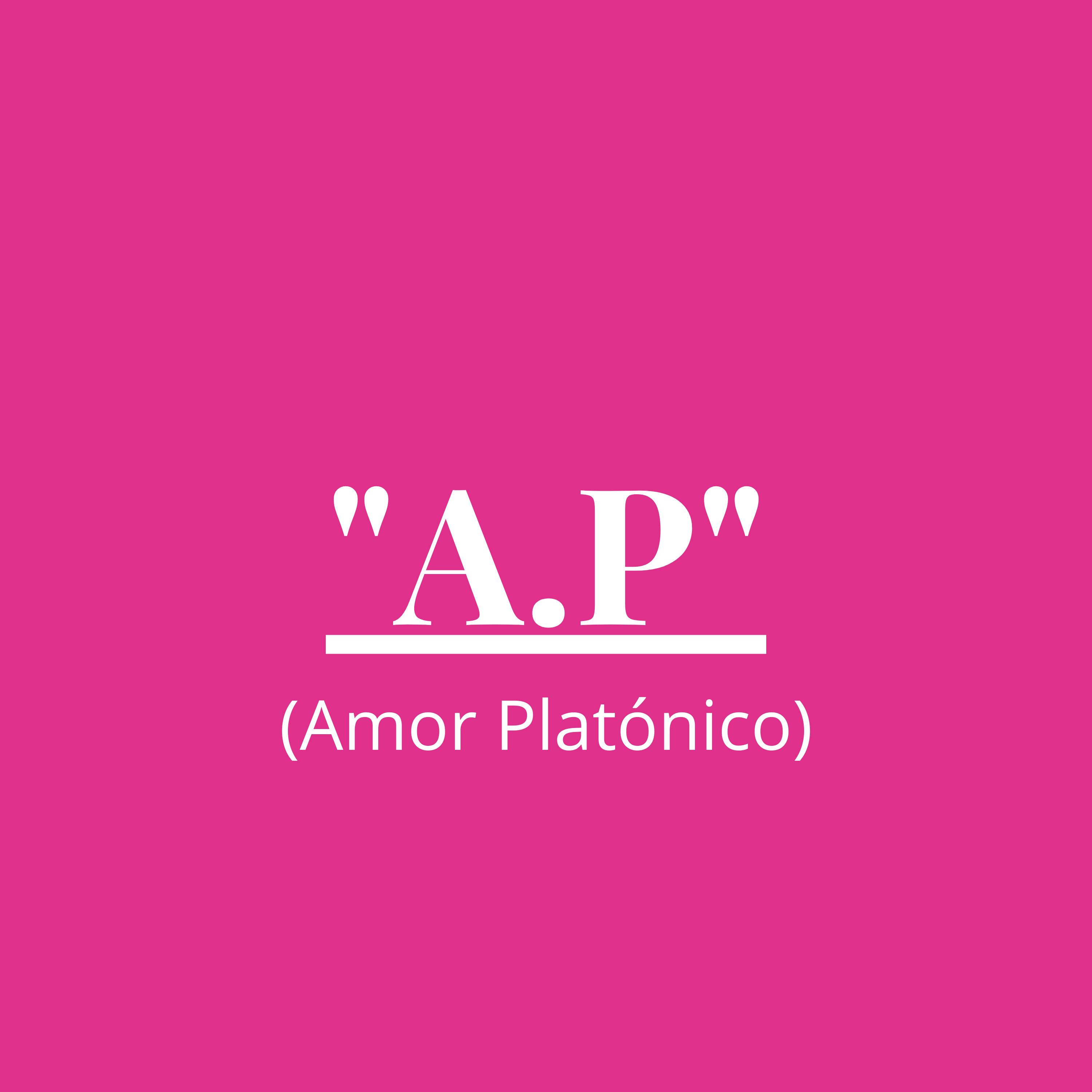 A.P. ( amor platonico )