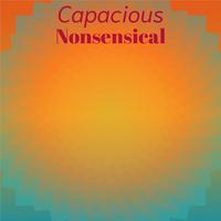 Capacious Nonsensical