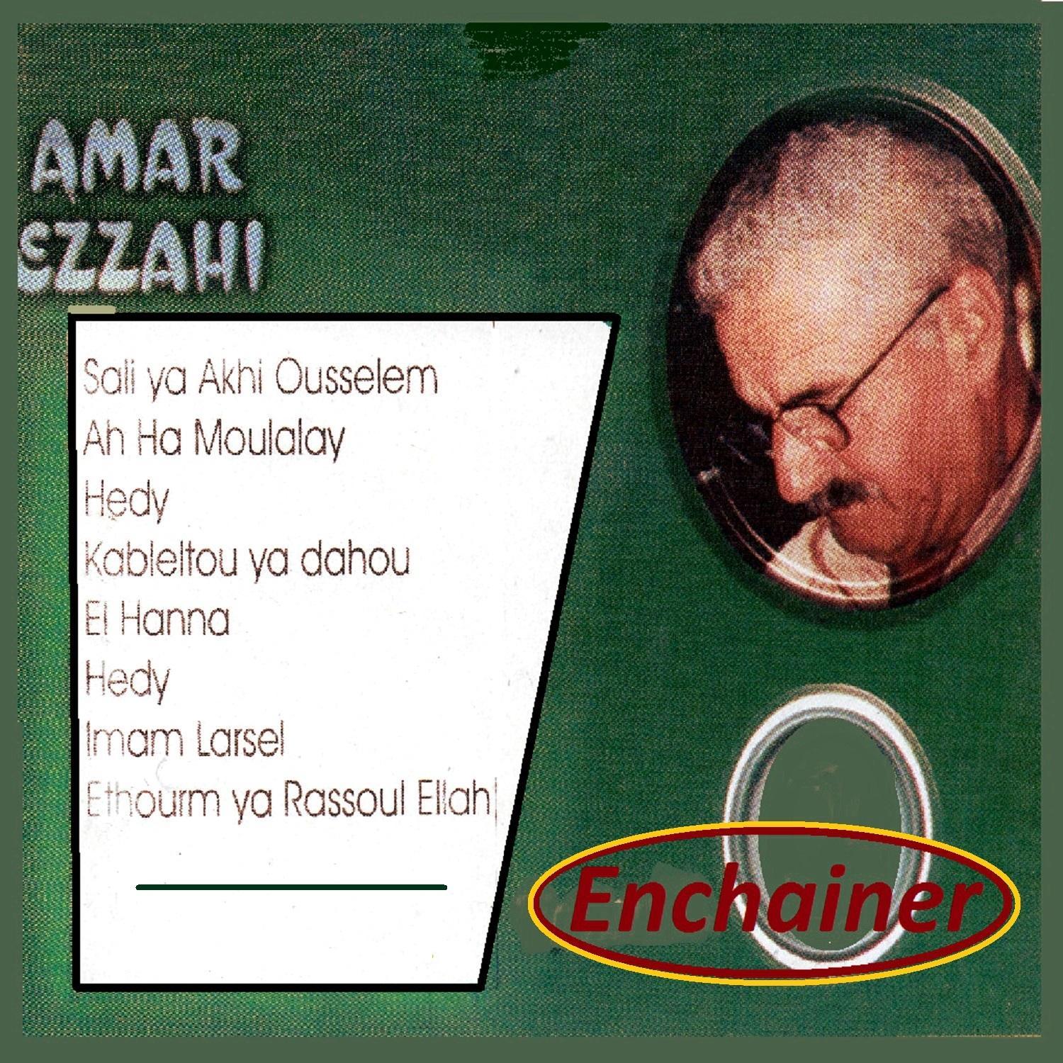 Sali ya akhi ousselem / Ah ha moulalay / Hedy / Kableltou ya dahou / El hanna / Hedy / Imam larsel / Ethourm ya rassoul ellah