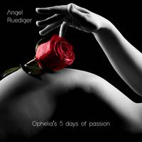 Ophelia's 5 Days of Passion