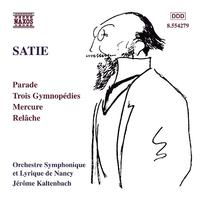 SATIE: Parade / Gymnopedies / Mercure / Relache