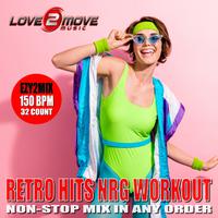 Retro Hits NRG Workout (Non-Stop Mix in Any Order) (Ezy2Mix Workout Version 150 BPM)