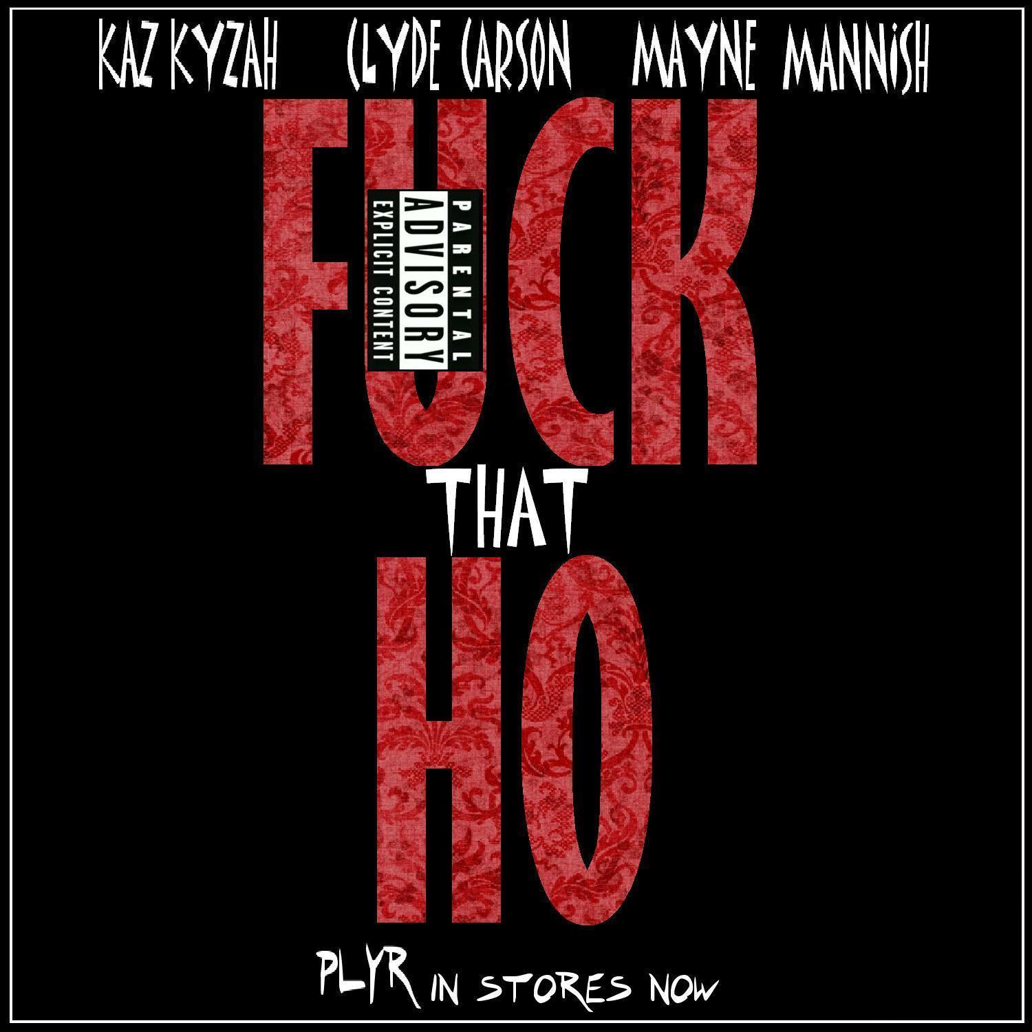 F**k That Ho (feat. Clyde Carson & Mayne Mannish)