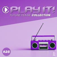 Play It! - Future House Collection, Vol. 28