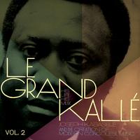 Joseph Kabasele and the Creation of Modern Congolese Music, Vol. 2 (Le Grand Kallé: His Life, His Music)