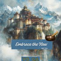 Embrace the Now with Yoga