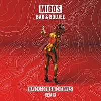 Bad & Boujee (Havok Roth & NIGHTOWLS Remix)