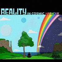 REALITY, IN COSMIC HARMONY