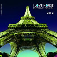 I Love House, Vol. 2 (Selected By Frenk DJ)