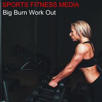 Big Burn Work Out