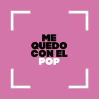 Me Quedo con el Pop