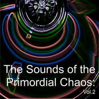 The Sounds of the Primordial Chaos: Vol.2