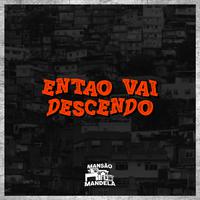 Então Vai Descendo