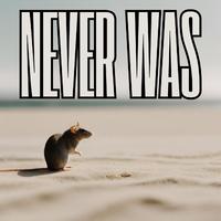 Never was.