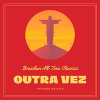 Outra Vez (Brazilian All-Time Classics)