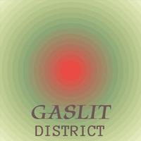 Gaslit District