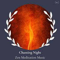 Chanting Night - Zen Meditation Music