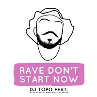 Rave Don't Start Now