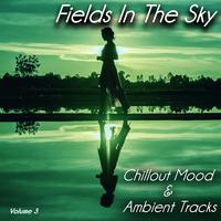 Fields in the Sky, Vol. 3 (Chillout Mood & Ambient Tracks)