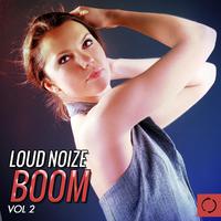 Loud Noize Boom, Vol. 2