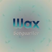 Wax Songwriter