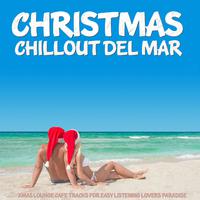 Christmas Chillout Winter Del Mar (Xmas Lounge Cafe Tracks for Easy Listening Lovers Paradise)