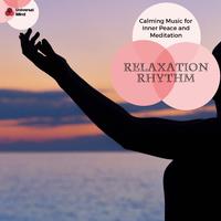 Relaxation Rhythm - Calming Music For Inner Peace And Meditation