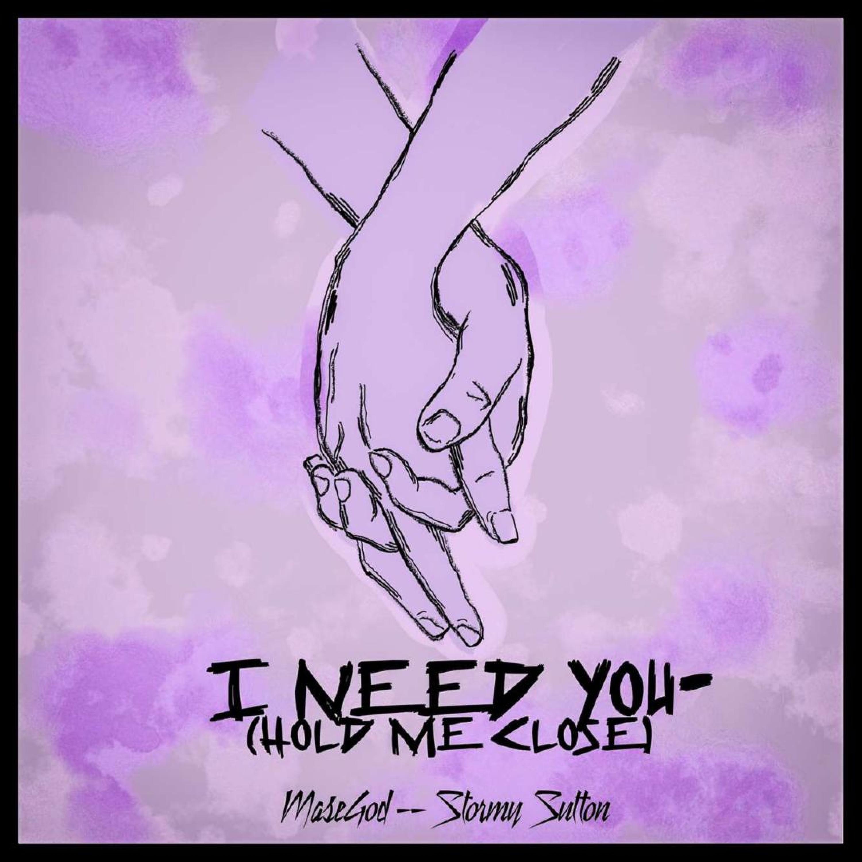 I Need You (Hold Me Close) [feat. Stormy Sutton]
