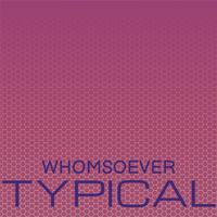 Whomsoever Typical