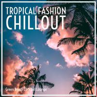 Tropical Fashion Chillout