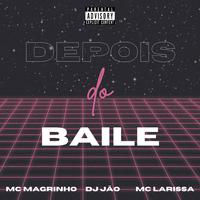 Depois do Baile (feat. Mc Larissa & Mc Magrinho)