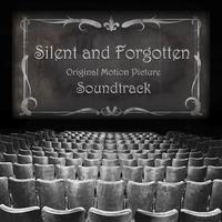 Silent and Forgotten (Original Motion Picture Soundtrack)