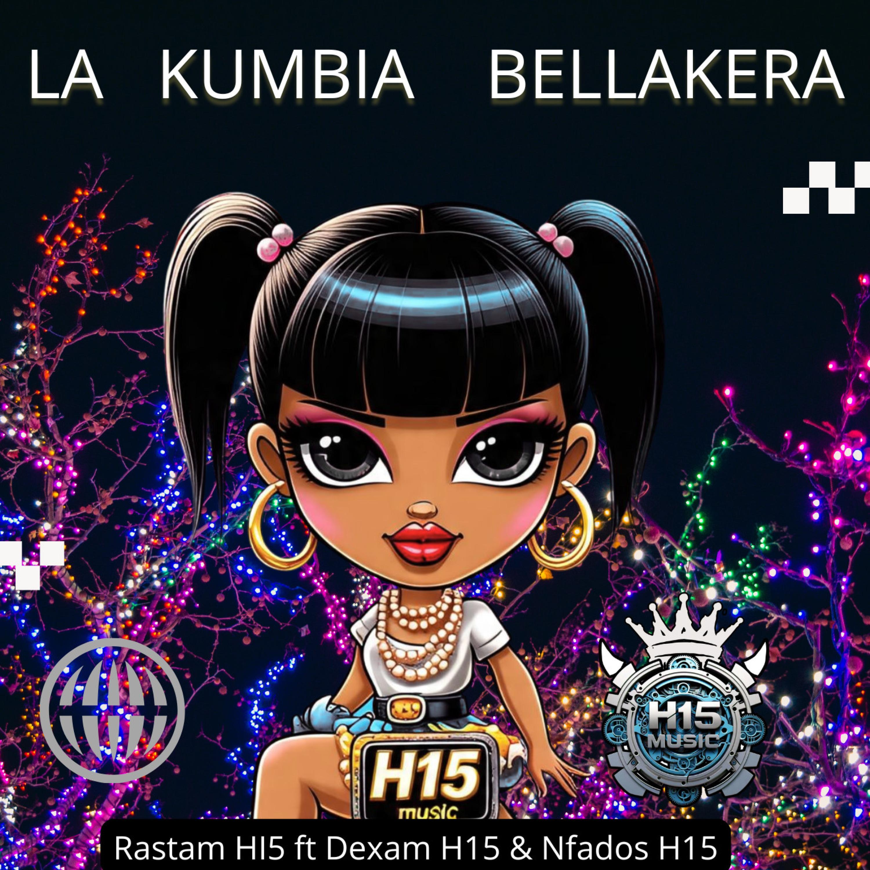 La Kumbia Bellakera (feat. RastaMan H15, Dexam H15, Nfados H15 & Ese Oni en el Beat) (Radio Edit)