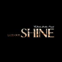 Lose Our Shine
