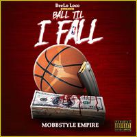 Ball Til I Fall (MobbStyle Empire)