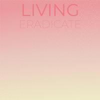 Living Eradicate