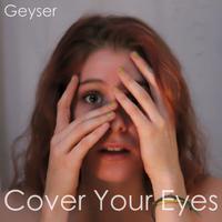 Cover Your Eyes