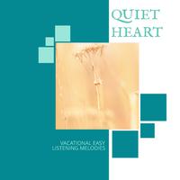 Quiet Heart - Vacational Easy Listening Melodies