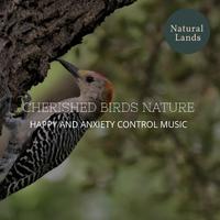 Cherished Birds Nature - Happy and Anxiety Control Music