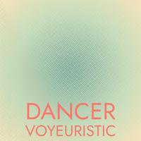 Dancer Voyeuristic