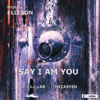 ELLISON, M.: Say I Am You [Opera] (Lems, Vocaallab, Hezarfen Ensemble, Vis)