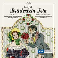 FALL, L.: Brüderlein fein [Operetta] (Krabbe, Bönig, Roider, Freiberg, Cologne West German Radio Chorus and Symphony, Kober)