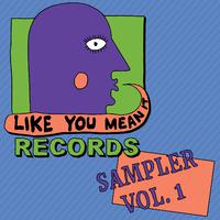 Like You Mean It Records Sampler, Vol. I